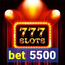 bet 5500